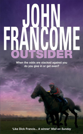Outsider: A fast-paced racing thriller of danger and skulduggery by John Francome 9780747243755 [USED COPY]