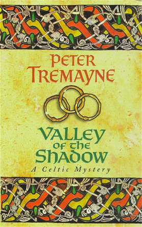 Valley of the Shadow (Sister Fidelma Mysteries Book 6): A fascinating Celtic mystery of deadly deceit by Peter Tremayne 9780747257806 [USED COPY]