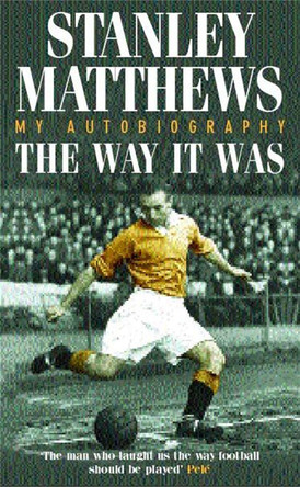 The Way It Was by Stanley Matthews 9780747264279 [USED COPY]