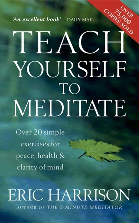 Teach Yourself To Meditate: Over 20 simple exercises for peace, health & clarity of mind by Eric Harrison 9780749913281 [USED COPY]