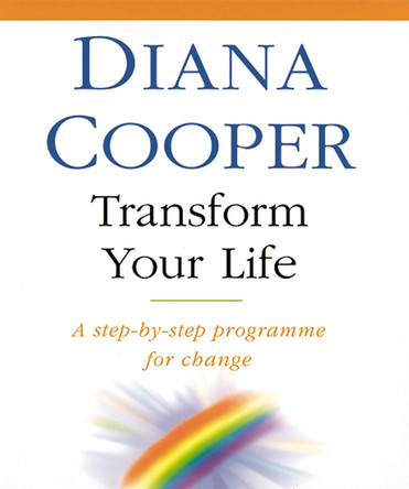 Transform Your Life: A step-by-step programme for change by Diana Cooper 9780749919443 [USED COPY]