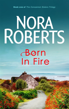 Born In Fire: Number 1 in series by Nora Roberts 9780749928896 [USED COPY]