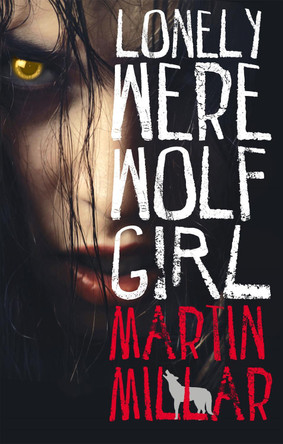 Lonely Werewolf Girl: Number 1 in series by Martin Millar 9780749942830 [USED COPY]