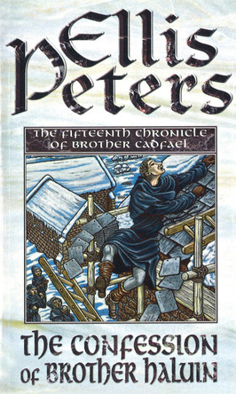 The Confessions Of Brother Haluin: 15 by Ellis Peters 9780751511154 [USED COPY]
