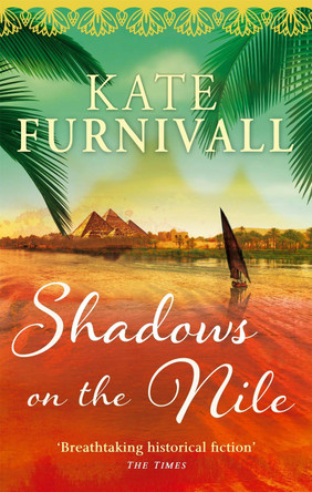 Shadows on the Nile: 'Breathtaking historical fiction' The Times by Kate Furnivall 9780751543377 [USED COPY]