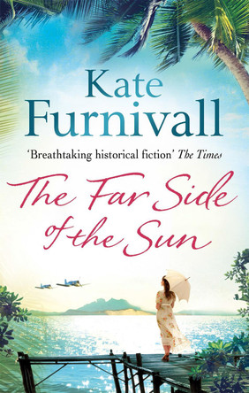 The Far Side of the Sun: An epic story of love, loss and danger in paradise . . . by Kate Furnivall 9780751550740 [USED COPY]