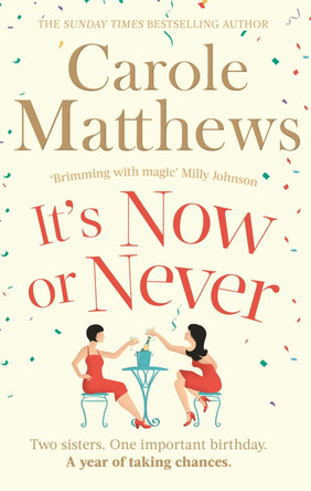 It's Now or Never: Two sisters. One important birthday. A year of taking chances. by Carole Matthews 9780751551389 [USED COPY]