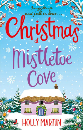 Christmas at Mistletoe Cove: A heartwarming, feel good Christmas romance to fall in love with by Holly Martin 9780751573794 [USED COPY]