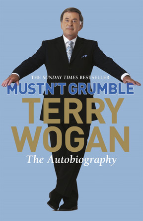 Mustn't Grumble by Sir Terry Wogan 9780752881751 [USED COPY]