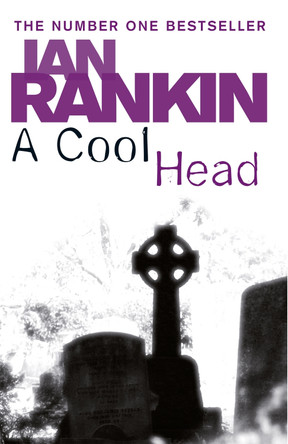A Cool Head by Ian Rankin 9780752884493 [USED COPY]