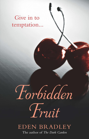 Forbidden Fruit by Eden Bradley 9780753541357 [USED COPY]