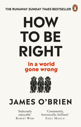 How To Be Right: ... in a world gone wrong by James O'Brien 9780753553121 [USED COPY]