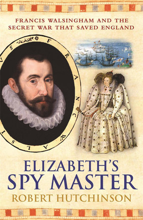 Elizabeth's Spymaster by Robert Hutchinson 9780753822487 [USED COPY]