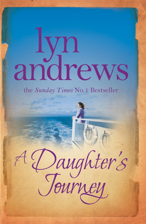 A Daughter's Journey: A compelling and atmospheric saga of love and ambition by Lyn Andrews 9780755354399 [USED COPY]