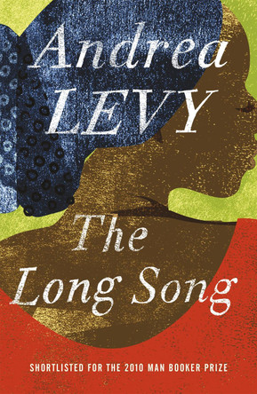 The Long Song: Shortlisted for the Man Booker Prize 2010: Now A Major BBC Drama by Andrea Levy 9780755359424 [USED COPY]