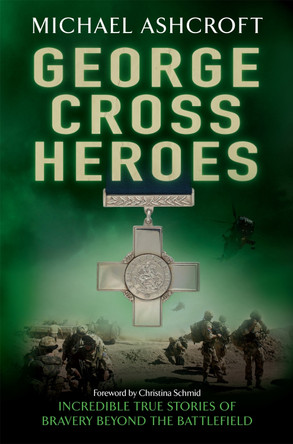 George Cross Heroes by Michael Ashcroft 9780755360840 [USED COPY]