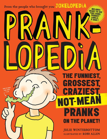 Pranklopedia 2nd Edition: The Funniest, Grossest, Craziest, Not-Mean Pranks on the Planet! by Julie Winterbottom 9780761189961 [USED COPY]