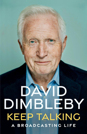Keep Talking: A Broadcasting Life by David Dimbleby 9781399702423 [USED COPY]