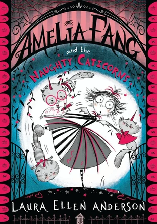 Amelia Fang and the Naughty Caticorns by Laura Ellen Anderson 9781405297035 [USED COPY]