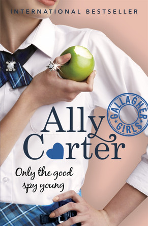 Gallagher Girls: Only The Good Spy Young: Book 4 by Ally Carter 9781408309544 [USED COPY]
