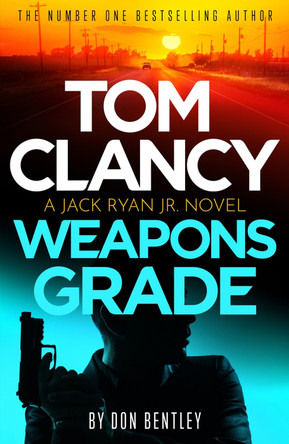 Tom Clancy Weapons Grade: A breathless race-against-time Jack Ryan, Jr. thriller by Don Bentley 9781408727751 [USED COPY]