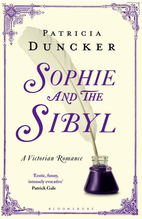 Sophie and the Sibyl: A Victorian Romance by Patricia Duncker 9781408860557 [USED COPY]
