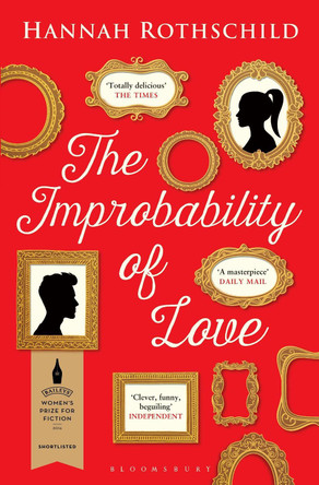 The Improbability of Love: SHORTLISTED FOR THE BAILEYS WOMEN'S PRIZE FOR FICTION 2016 by Hannah Rothschild 9781408862476 [USED COPY]