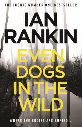 Even Dogs in the Wild: The No.1 bestseller (Inspector Rebus Book 20) by Ian Rankin 9781409159384 [USED COPY]