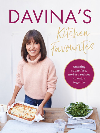Davina's Kitchen Favourites: Amazing sugar-free, no-fuss recipes to enjoy together by Davina McCall 9781409175704 [USED COPY]