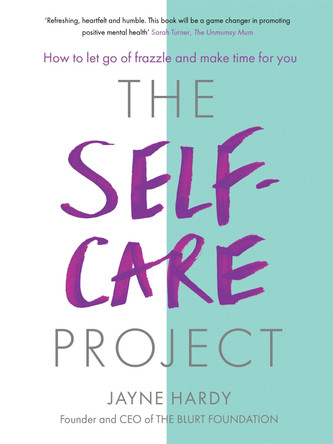 The Self-Care Project: How to let go of frazzle and make time for you by Jayne Hardy 9781409177586 [USED COPY]
