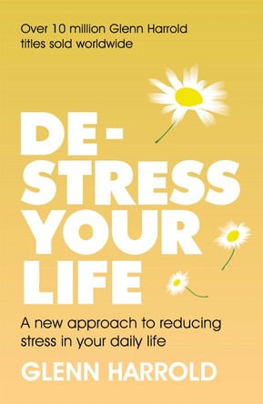 De-stress Your Life: A new approach to reducing stress in your daily life by Glenn Harrold 9781409185574 [USED COPY]