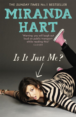 Is It Just Me?: The Sunday Times Bestseller by Miranda Hart 9781444734164 [USED COPY]