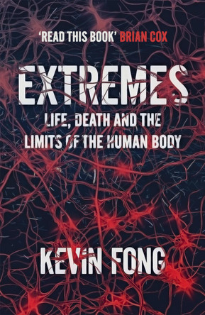 Extremes: How Far Can You Go to Save a Life? by Kevin Fong 9781444737776 [USED COPY]
