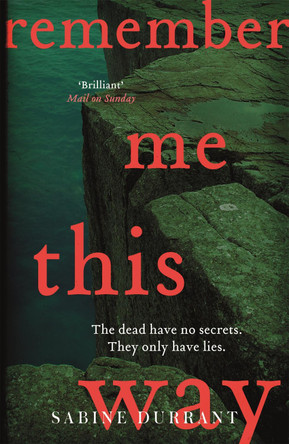 Remember Me This Way: A dark, twisty and suspenseful thriller from the author of Lie With Me by Sabine Durrant 9781444762488 [USED COPY]