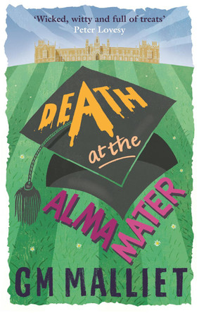 Death at the Alma Mater by G. M. Malliet 9781472117748 [USED COPY]