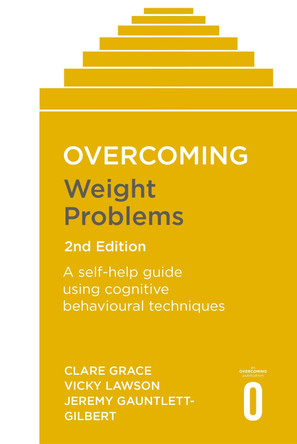 Overcoming Weight Problems 2nd Edition: A self-help guide using cognitive behavioural techniques by Clare Grace 9781472142887 [USED COPY]