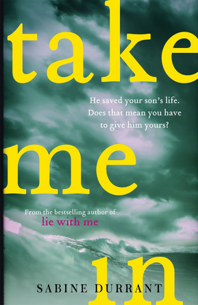 Take Me In: the twisty, unputdownable thriller from the bestselling author of Lie With Me by Sabine Durrant 9781473608351 [USED COPY]