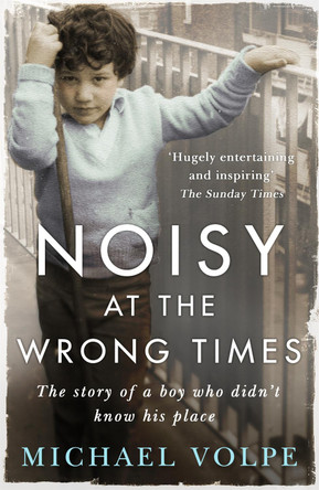 Noisy at the Wrong Times by Michael Volpe 9781473629400 [USED COPY]