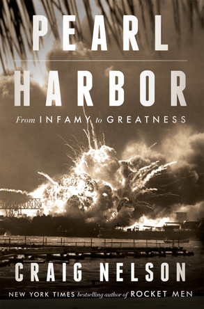 Pearl Harbor: From Infamy to Greatness by Craig Nelson 9781474605656 [USED COPY]