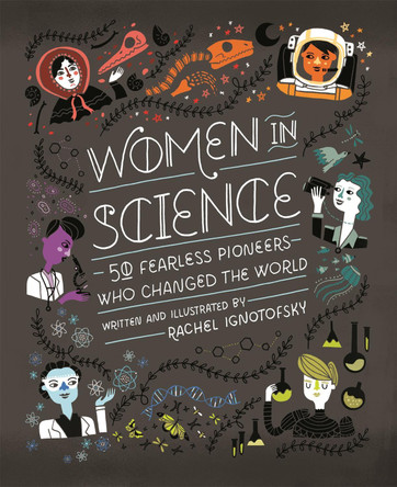 Women in Science: 50 Fearless Pioneers Who Changed the World by Rachel Ignotofsky 9781526360519 [USED COPY]