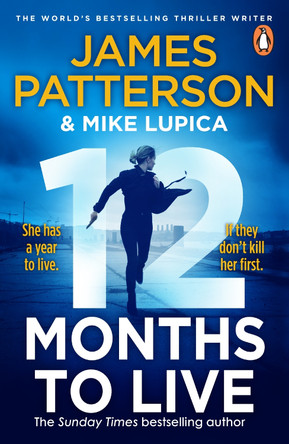 12 Months to Live: A knock-out new series from James Patterson by James Patterson 9781529160055 [USED COPY]