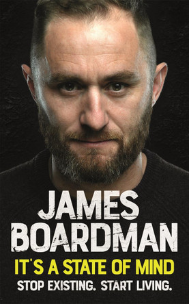 It's a State of Mind: Stop existing. Start living. by James Boardman 9781529309287 [USED COPY]
