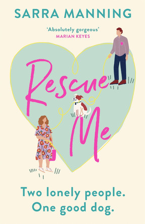 Rescue Me: An uplifting romantic comedy perfect for dog-lovers by Sarra Manning 9781529336542 [USED COPY]