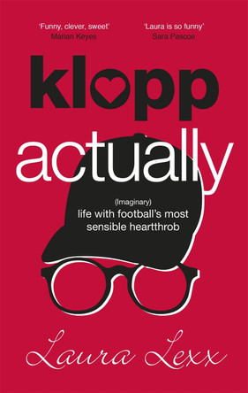 Klopp Actually: (Imaginary) Life with Football's Most Sensible Heartthrob by Laura Lexx 9781529348217 [USED COPY]