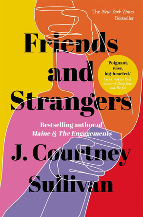 Friends and Strangers: The New York Times bestselling novel of female friendship and privilege by J. Courtney Sullivan 9781529349450 [USED COPY]