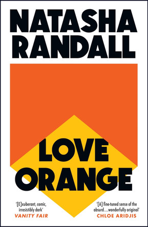 Love Orange: a vivid, comic cocktail about a modern American family by Natasha Randall 9781529404609 [USED COPY]