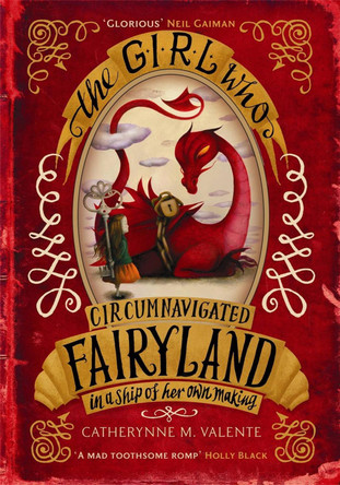 The Girl Who Circumnavigated Fairyland in a Ship of Her Own Making by Catherynne M. Valente 9781780339818 [USED COPY]