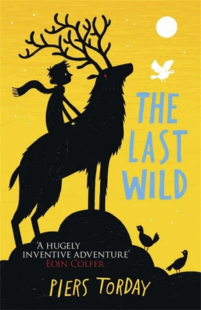 The Last Wild Trilogy: The Last Wild: Book 1 by Piers Torday 9781780878300 [USED COPY]