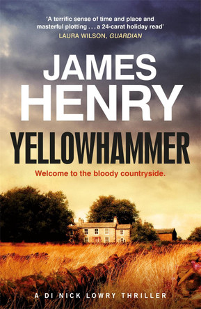 Yellowhammer: The gripping second murder mystery in the DI Nicholas Lowry series by James Henry 9781780879840 [USED COPY]