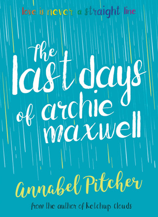 The Last Days of Archie Maxwell by Annabel Pitcher 9781781127285 [USED COPY]